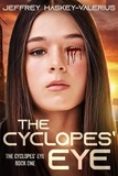  Jeffrey Haskey-Valerius - The Cyclopes’ Eye - The Cyclopes’ Eye, #1.