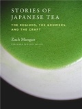 Zach Mangan - Stories of Japanese Tea - The regions, the growers, and the craft.