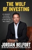 Jordan Belfort - The Wolf of Investing - My insider's playbook for making a fortune on Wall Street.