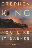 Stephen King - You Like It Darker - Stories.
