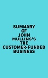  Everest Media - Summary of John Mullins's The Customer-Funded Business.