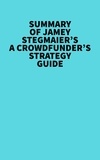  Everest Media - Summary of Jamey Stegmaier's A Crowdfunder’s Strategy Guide.
