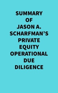  Everest Media - Summary of Jason A. Scharfman's Private Equity Operational Due Diligence.