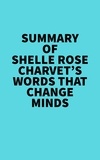  Everest Media - Summary of Shelle Rose Charvet's Words That Change Minds.