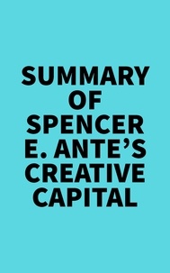  Everest Media - Summary of Spencer E. Ante's Creative Capital.