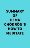  Everest Media - Summary of Pema Chödrön's How To Meditate.