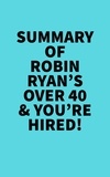  Everest Media - Summary of Robin Ryan's Over 40 &amp; You're Hired!.