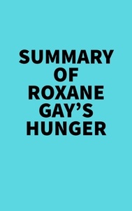  Everest Media - Summary of Roxane Gay's Hunger.