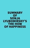  Everest Media - Summary of Sonja Lyubomirsky's The How of Happiness.