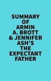   Everest Media - Summary of Armin A. Brott & Jennifer Ash's The Expectant Father -  .