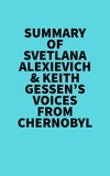  Everest Media - Summary of Svetlana Alexievich &amp; Keith Gessen's Voices From Chernobyl.