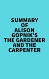  Everest Media - Summary of Alison Gopnik's The Gardener And The Carpenter.