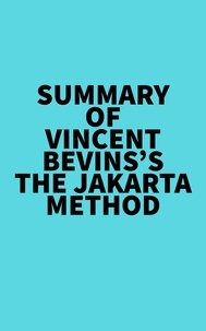  Everest Media - Summary of Vincent Bevins's The Jakarta Method.