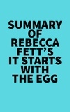  Everest Media - Summary of Rebecca Fett's It Starts With The Egg.