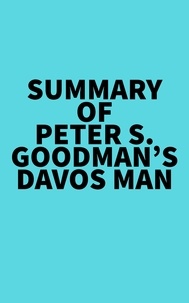  Everest Media - Summary of Peter S. Goodman's Davos Man.