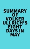  Everest Media - Summary of Volker Ullrich's Eight Days in May.