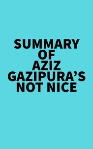  Everest Media - Summary of Aziz Gazipura's Not Nice.