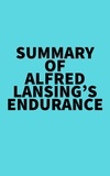  Everest Media - Summary of Alfred Lansing's Endurance.