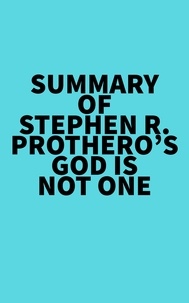 Everest Media - Summary of Stephen R. Prothero's God Is Not One.