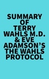  Everest Media - Summary of Terry Wahls M.D. &amp; Eve Adamson's The Wahls Protocol.