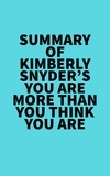  Everest Media - Summary of Kimberly Snyder's You Are More Than You Think You Are.