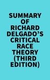 Everest Media - Summary of Richard Delgado's Critical Race Theory (Third Edition).