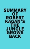  Everest Media - Summary of Robert Kagan's The Jungle Grows Back.