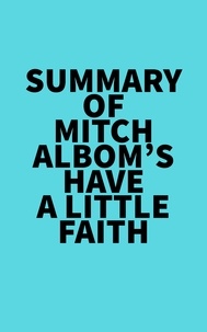  Everest Media - Summary of Mitch Albom's Have a Little Faith.