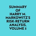  Everest Media et  AI Marcus - Summary of Harry M. Markowitz's Risk-Return Analysis, Volume 3.