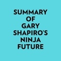  Everest Media et  AI Marcus - Summary of Gary Shapiro's Ninja Future.