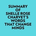  Everest Media et  AI Marcus - Summary of Shelle Rose Charvet's Words That Change Minds.