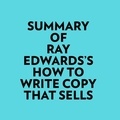 Everest Media et  AI Marcus - Summary of Ray Edwards's How to Write Copy That Sells.