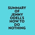  Everest Media et  AI Marcus - Summary of Jenny Odell's How to Do Nothing.