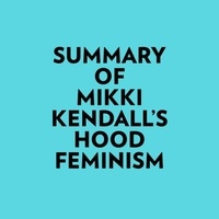  Everest Media et  AI Marcus - Summary of Mikki Kendall's Hood Feminism.