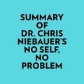  Everest Media et  AI Marcus - Summary of Dr. Chris Niebauer's No Self, No Problem.
