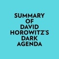  Everest Media et  AI Marcus - Summary of David Horowitz's DARK AGENDA.