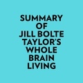  Everest Media et  AI Marcus - Summary of Jill Bolte Taylor's Whole Brain Living.