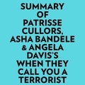  Everest Media et  AI Marcus - Summary of Patrisse Cullors, Asha Bandele & Angela Davis's When They Call You A Terrorist.
