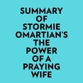  Everest Media et  AI Marcus - Summary of Stormie Omartian's The Power Of A Praying Wife.