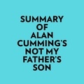  Everest Media et  AI Marcus - Summary of Alan Cumming's Not My Father's Son.
