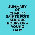  Everest Media et  AI Marcus - Summary of Charles Sainte-Foi's Serious Hours Of A Young Lady.