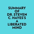  Everest Media et  AI Marcus - Summary of Dr. Steven C. Hayes A Liberated Mind.