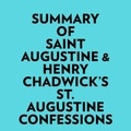  Everest Media et  AI Marcus - Summary of Saint Augustine & Henry Chadwick's St. Augustine Confessions.