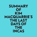  Everest Media et  AI Marcus - Summary of Kim MacQuarrie's The Last Days Of The Incas.