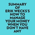  Everest Media et  AI Marcus - Summary of Erik Wecks's How to Manage Your Money When You Don't Have Any.