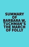  Everest Media - Summary of Barbara W. Tuchman's The March of Folly.