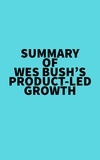  Everest Media - Summary of Wes Bush's Product-Led Growth.