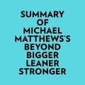  Everest Media et  AI Marcus - Summary of Michael Matthews's Beyond Bigger Leaner Stronger.