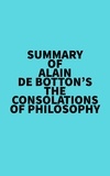  Everest Media - Summary of Alain De Botton's The Consolations of Philosophy.