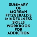  Everest Media et  AI Marcus - Summary of Morgan Fitzgerald's Mindfulness Skills Workbook For Addiction.